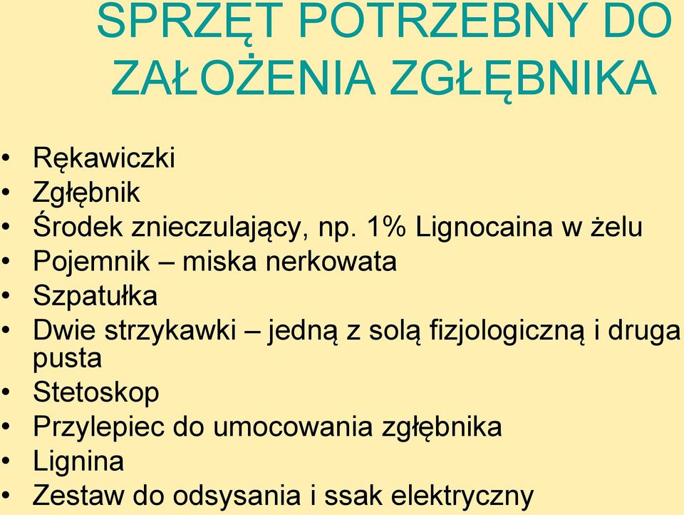 1% Lignocaina w żelu Pojemnik miska nerkowata Szpatułka Dwie strzykawki