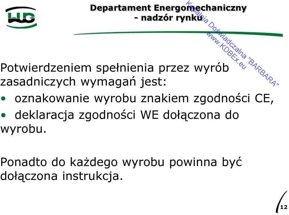 wyrobu znakiem zgodności CE, deklaracja zgodności WE dołączona