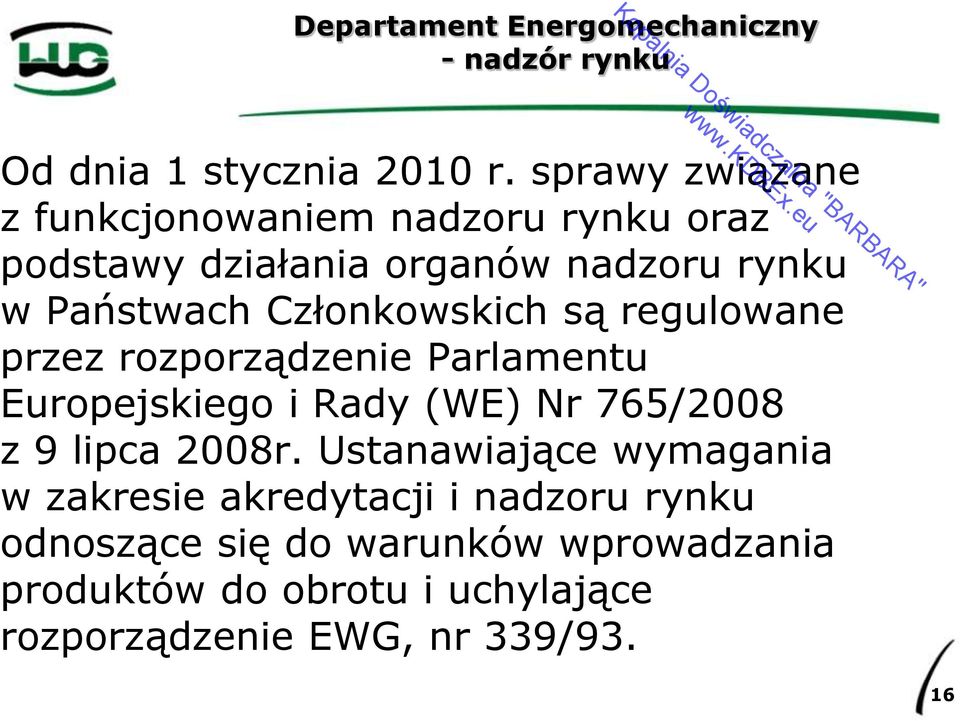 Członkowskich są regulowane przez rozporządzenie Parlamentu Europejskiego i Rady (WE) Nr 765/2008 z 9 lipca 2008r.