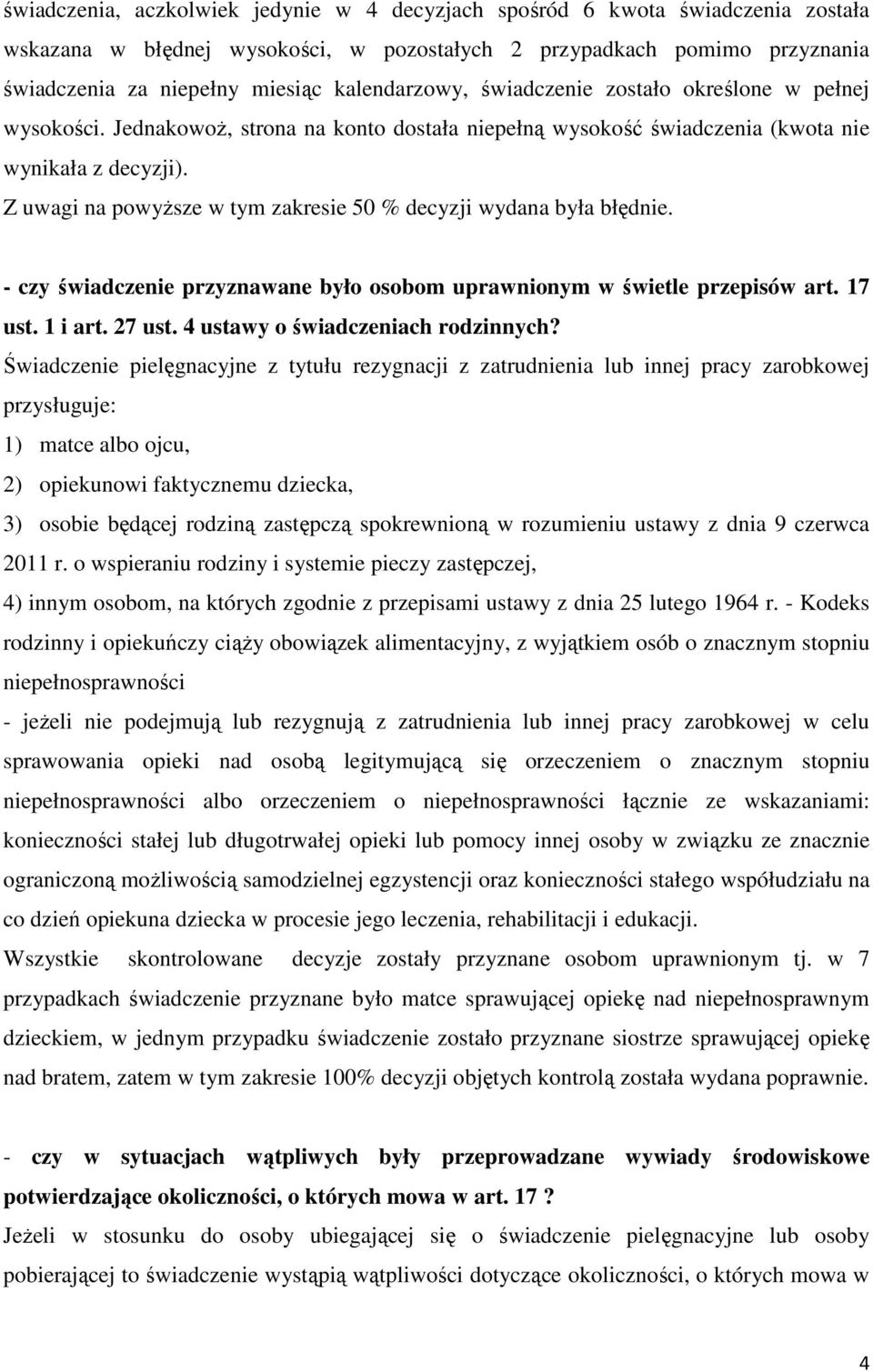 Z uwagi na powyższe w tym zakresie 50 % decyzji wydana była błędnie. - czy świadczenie przyznawane było osobom uprawnionym w świetle przepisów art. 17 ust. 1 i art. 27 ust.