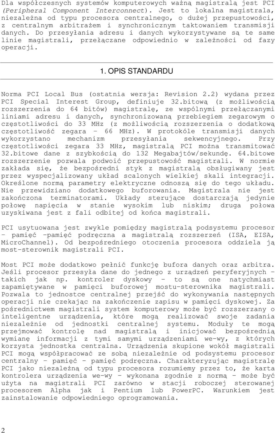 Magistrala nie jest 7 8 )*+ emu procesor $ - $.+9: ;+9: 2*1 6 most-sterownik magistrali PCI. 2)*+ $!takich jak np. kontroler dyskowy - -sterownika magistrali.