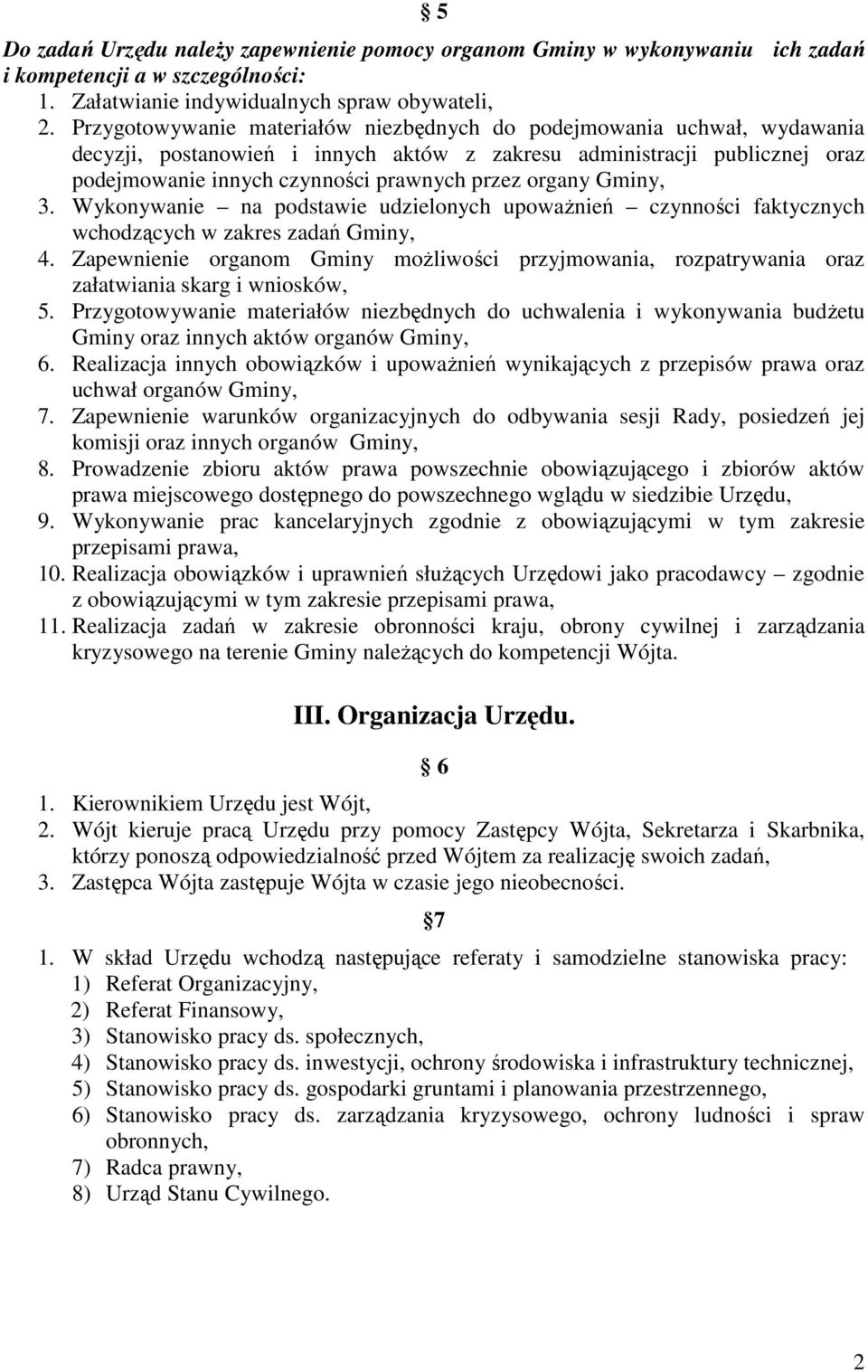 organy Gminy, 3. Wykonywanie na podstawie udzielonych upowaŝnień czynności faktycznych wchodzących w zakres zadań Gminy, 4.