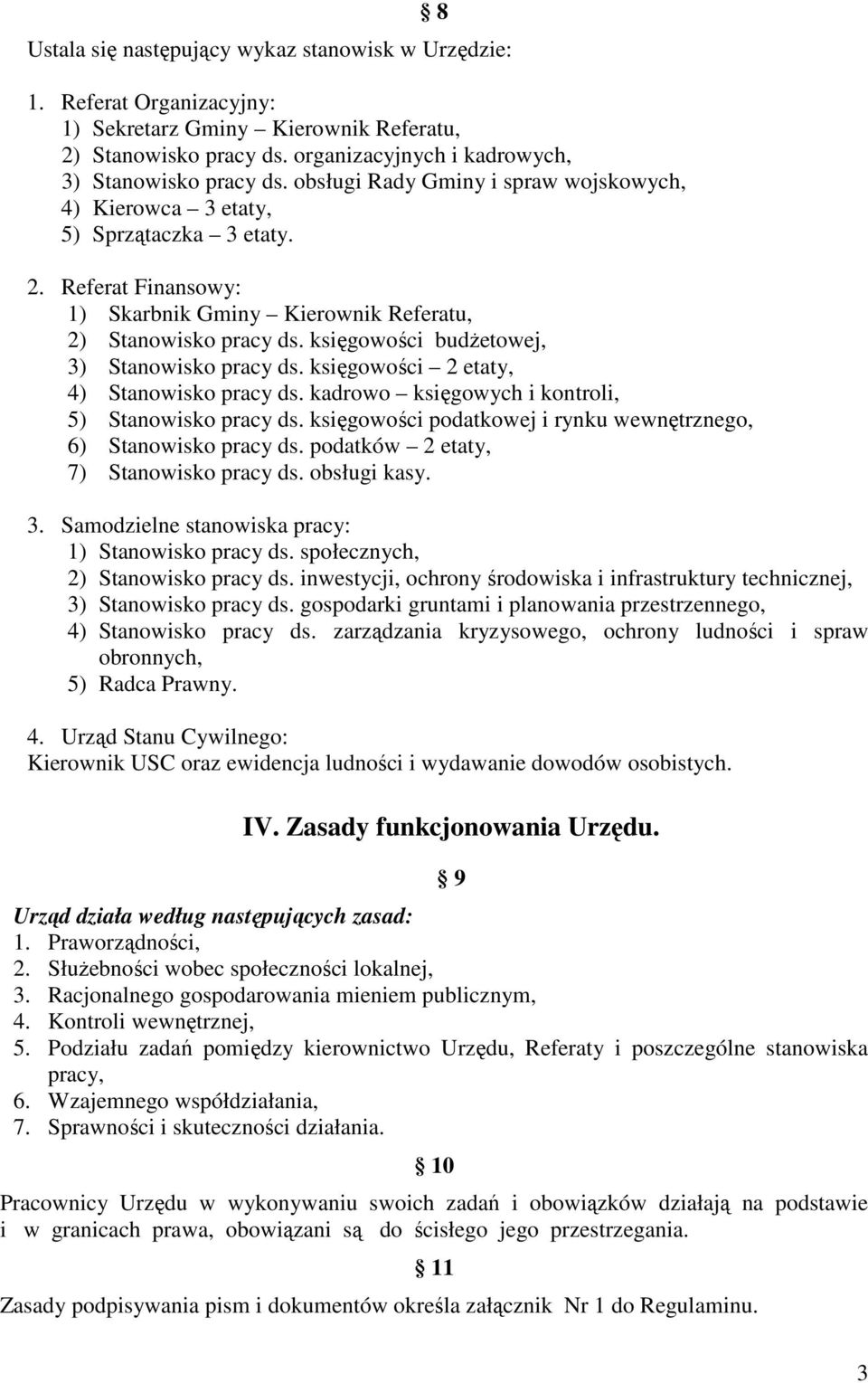 księgowości budŝetowej, 3) Stanowisko pracy ds. księgowości 2 etaty, 4) Stanowisko pracy ds. kadrowo księgowych i kontroli, 5) Stanowisko pracy ds.