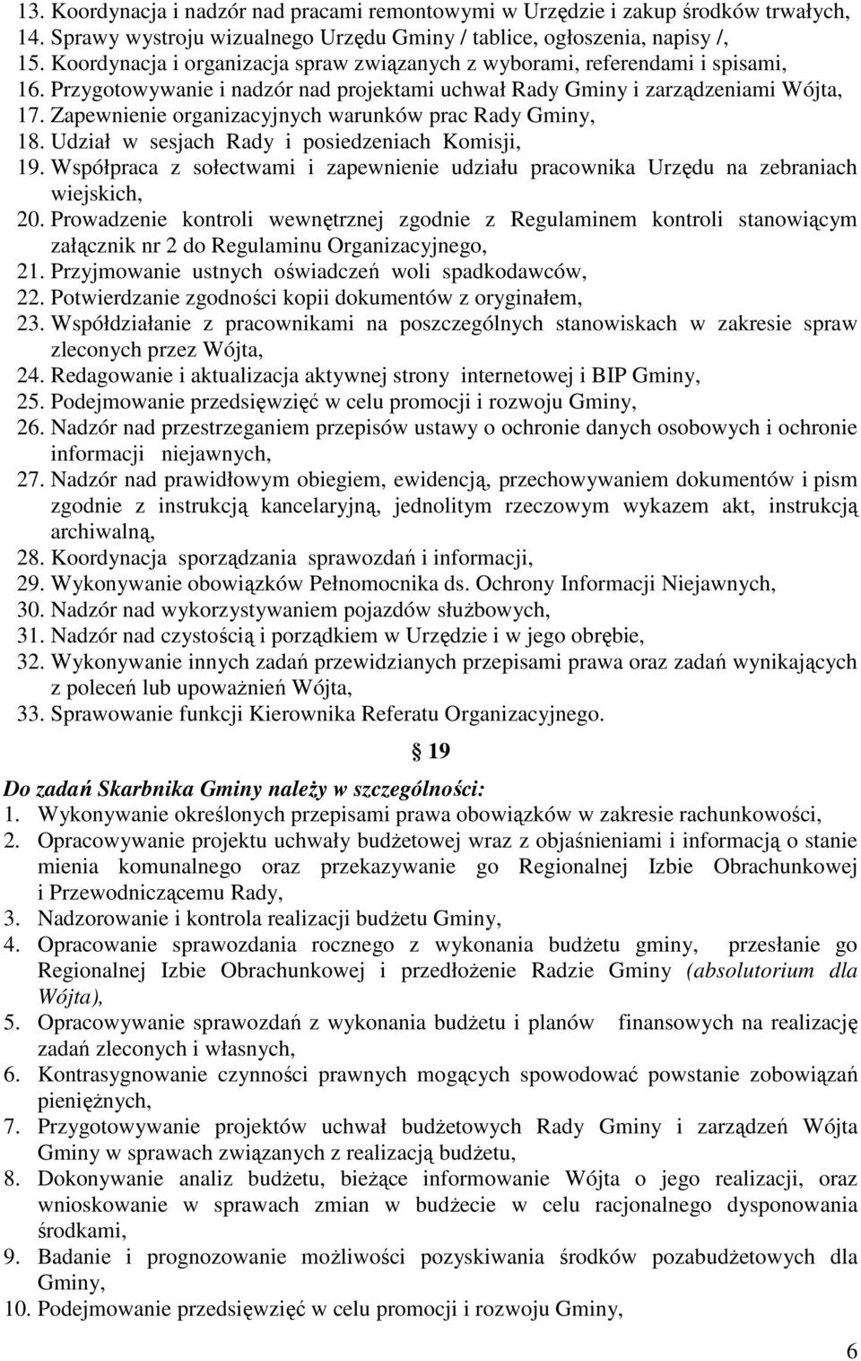 Zapewnienie organizacyjnych warunków prac Rady Gminy, 18. Udział w sesjach Rady i posiedzeniach Komisji, 19.