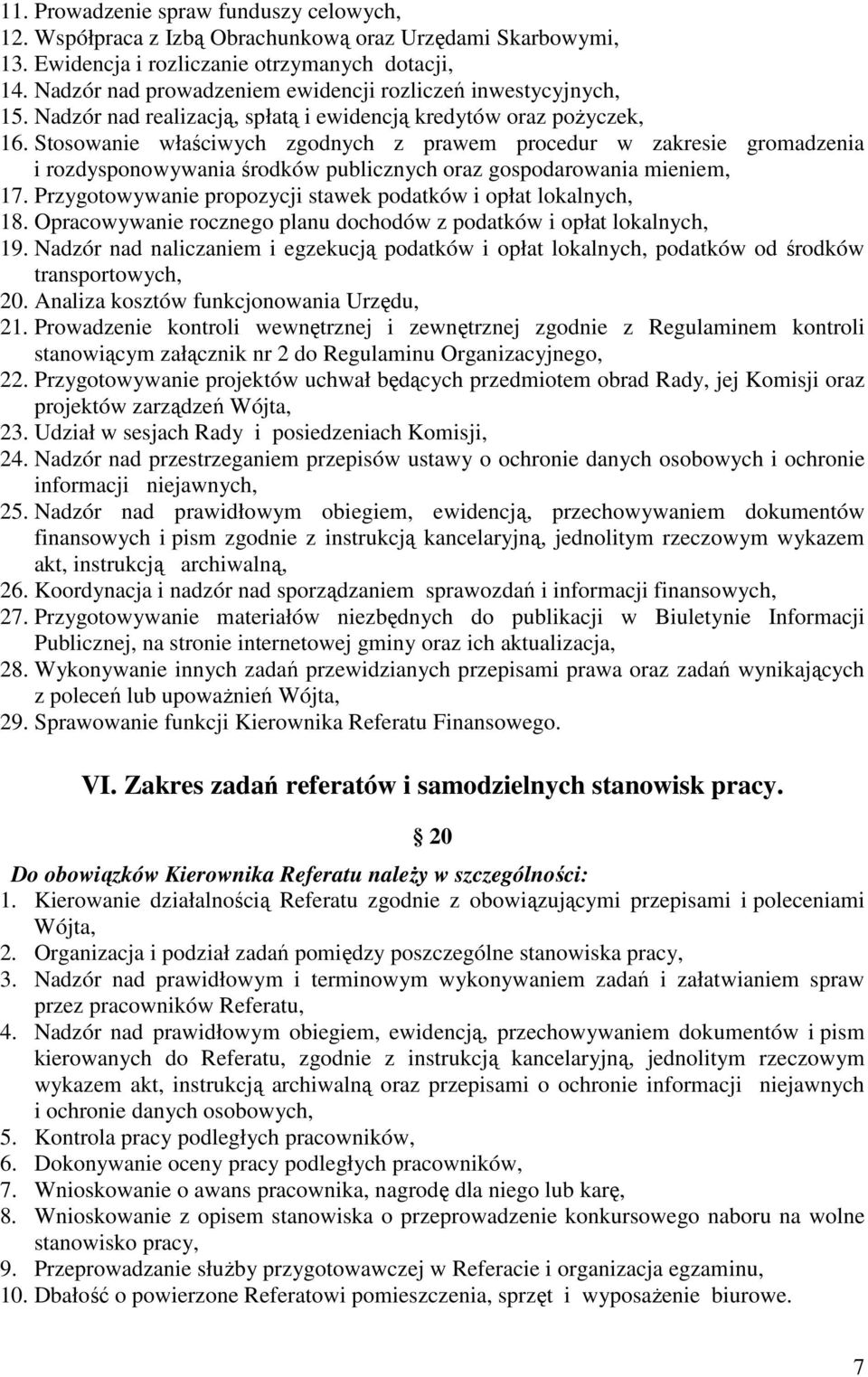 Stosowanie właściwych zgodnych z prawem procedur w zakresie gromadzenia i rozdysponowywania środków publicznych oraz gospodarowania mieniem, 17.