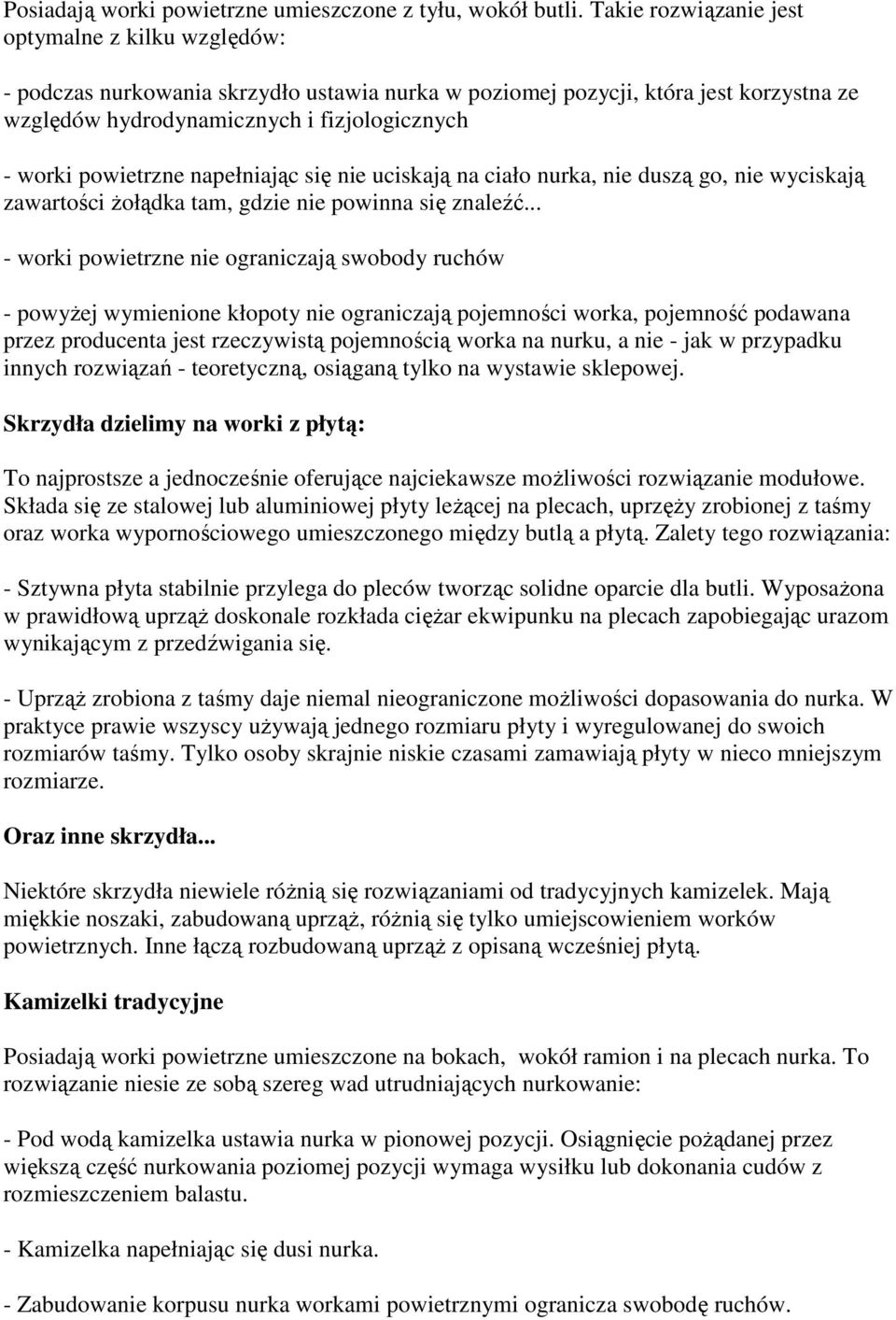 powietrzne napełniając się nie uciskają na ciało nurka, nie duszą go, nie wyciskają zawartości żołądka tam, gdzie nie powinna się znaleźć.