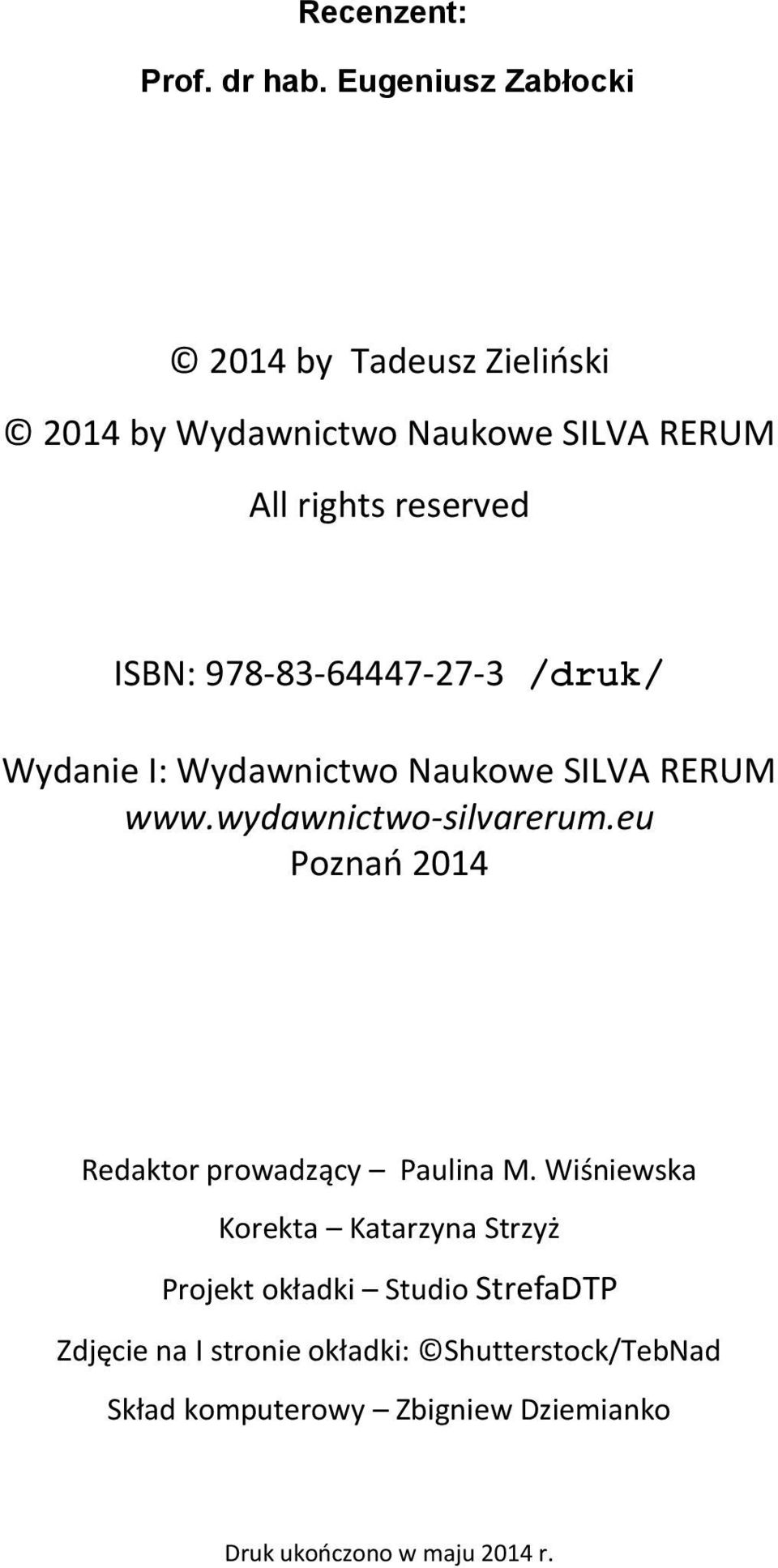 978-83-64447-27-3 /druk/ Wydanie I: Wydawnictwo Naukowe SILVA RERUM www.wydawnictwo-silvarerum.