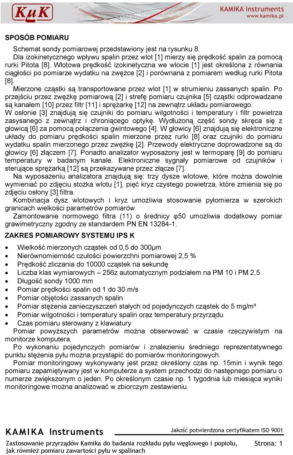 Mierzone cząstki są transportowane przez wlot [1] w strumieniu zassanych spalin.