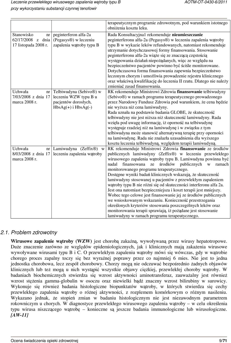 wątroby terapeutycznym programie zdrowotnym, pod warunkiem istotnego obniŝenia kosztu leku.