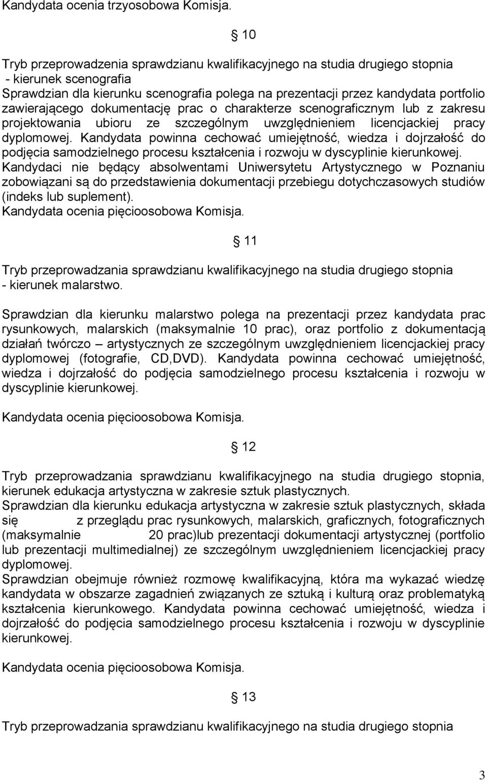 zawierającego dokumentację prac o charakterze scenograficznym lub z zakresu projektowania ubioru ze szczególnym uwzględnieniem licencjackiej pracy dyplomowej.