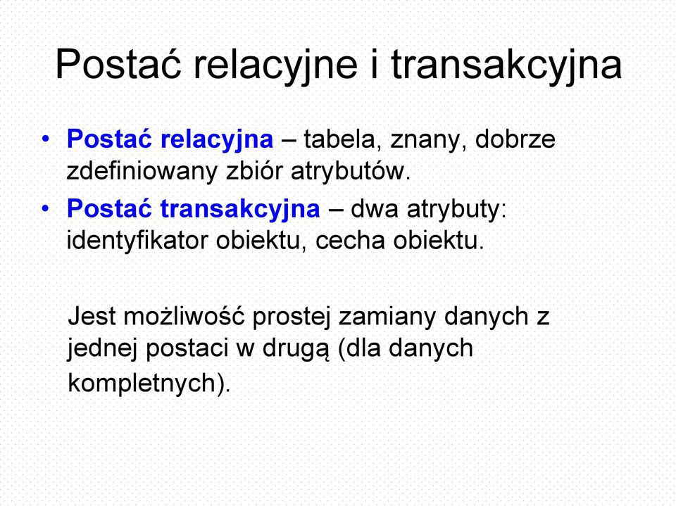 Postać transakcyjna dwa atrybuty: identyfikator obiektu, cecha