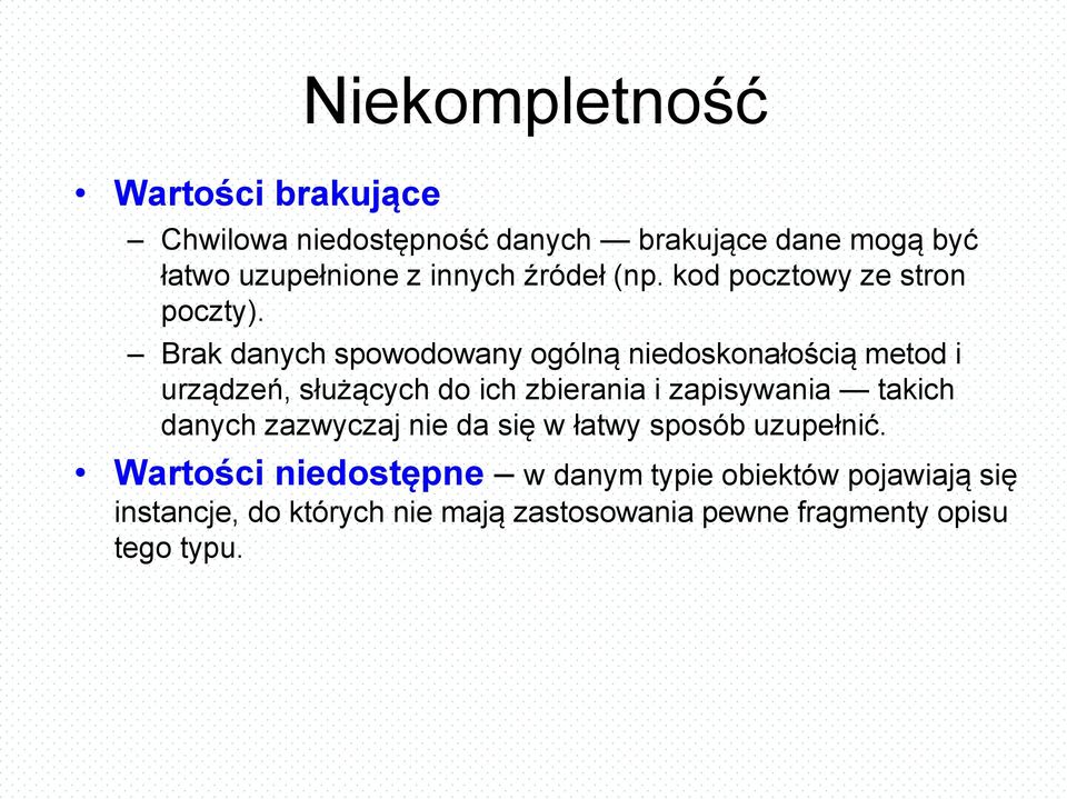 Brak danych spowodowany ogólną niedoskonałością metod i urządzeń, służących do ich zbierania i zapisywania takich