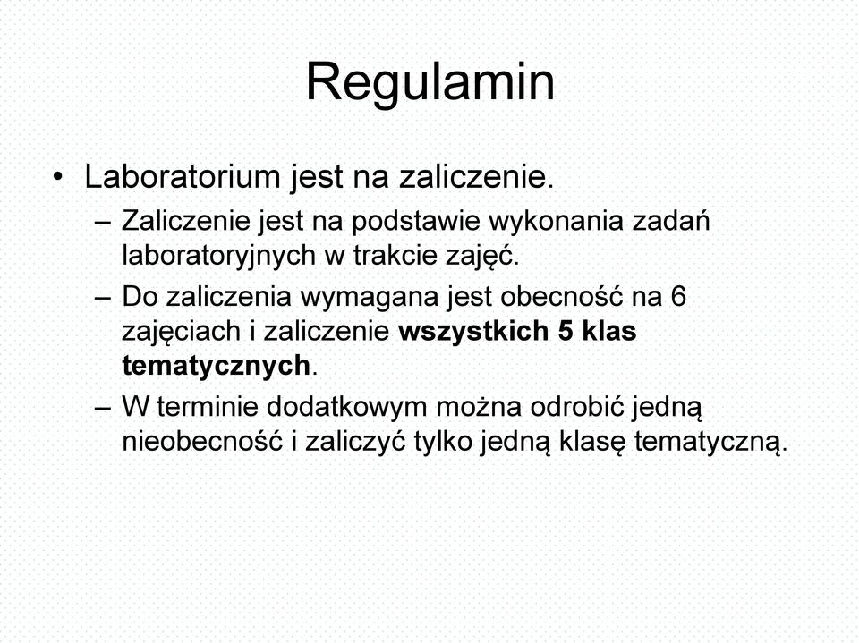 Do zaliczenia wymagana jest obecność na 6 zajęciach i zaliczenie wszystkich 5