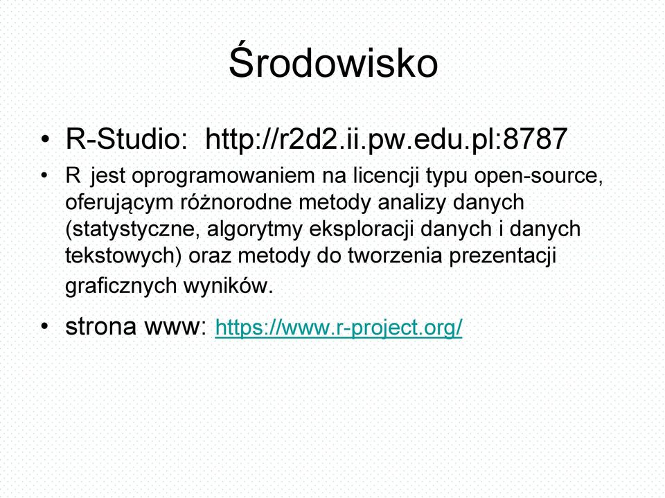 różnorodne metody analizy danych (statystyczne, algorytmy eksploracji danych