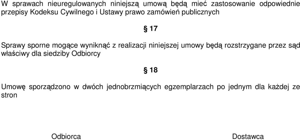 realizacji niniejszej umowy będą rozstrzygane przez sąd właściwy dla siedziby Odbiorcy 18