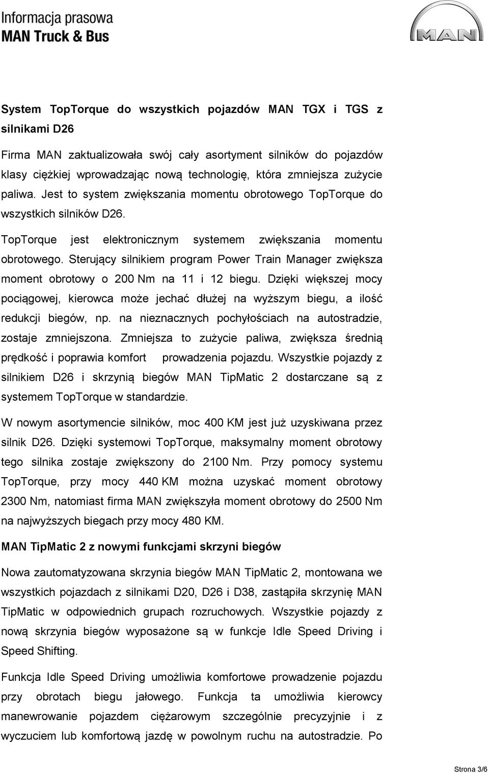 Sterujący silnikiem program Power Train Manager zwiększa moment obrotowy o 200 Nm na 11 i 12 biegu.