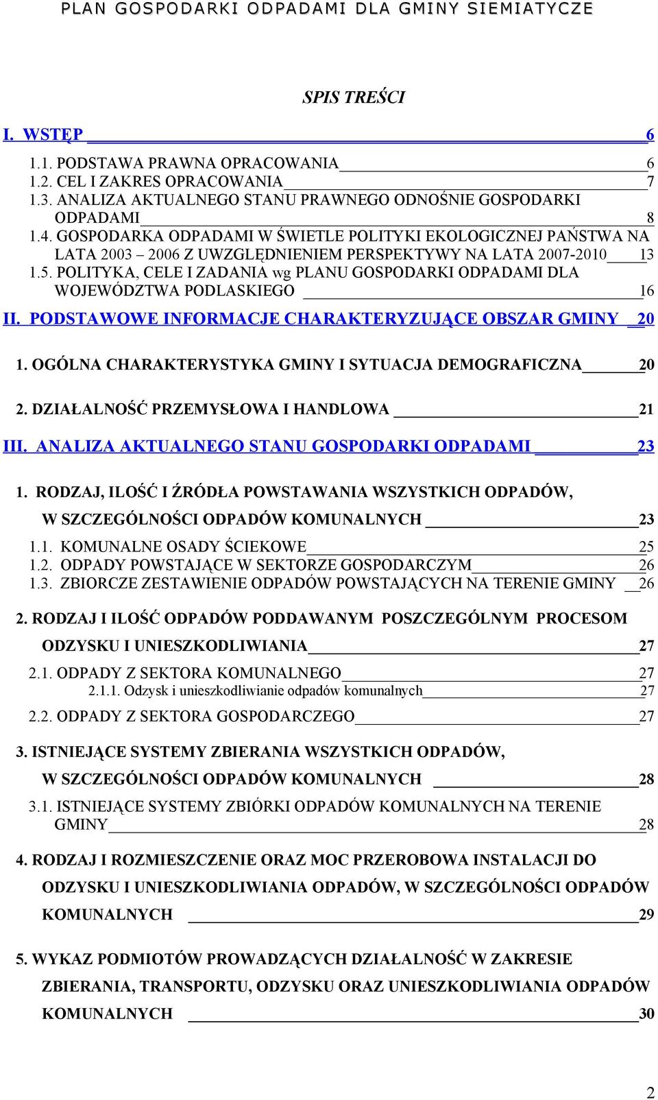 POLITYKA, CELE I ZADANIA wg PLANU GOSPODARKI ODPADAMI DLA WOJEWÓDZTWA PODLASKIEGO 16 II. PODSTAWOWE INFORMACJE CHARAKTERYZUJĄCE OBSZAR GMINY 20 1.