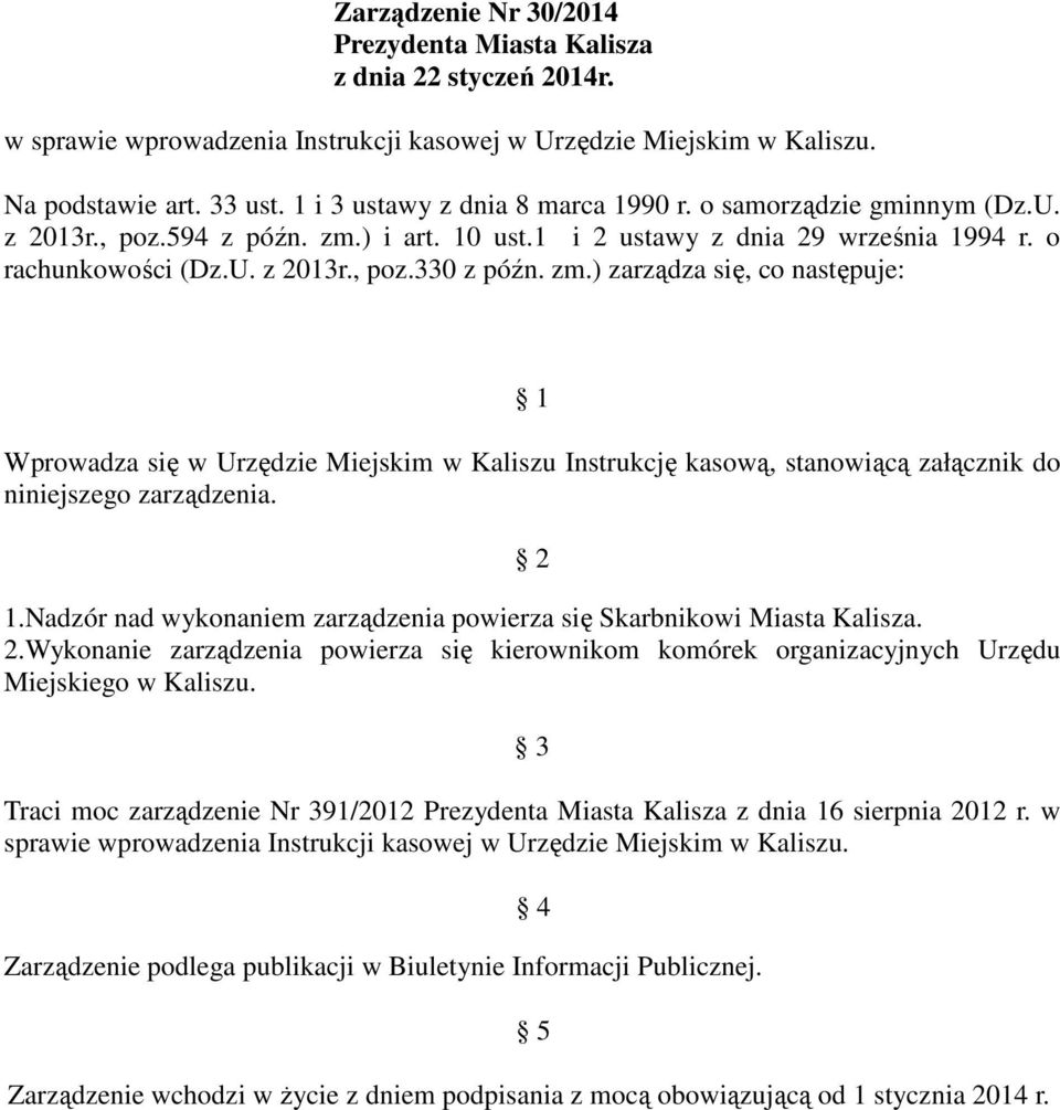 zm.) zarządza się, co następuje: 1 Wprowadza się w Urzędzie Miejskim w Kaliszu Instrukcję kasową, stanowiącą załącznik do niniejszego zarządzenia. 2 1.