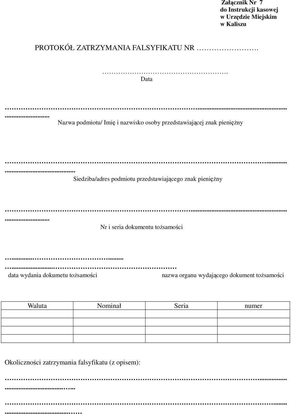 ..... Siedziba/adres podmiotu przedstawiającego znak pieniężny...... Nr i seria dokumentu tożsamości.