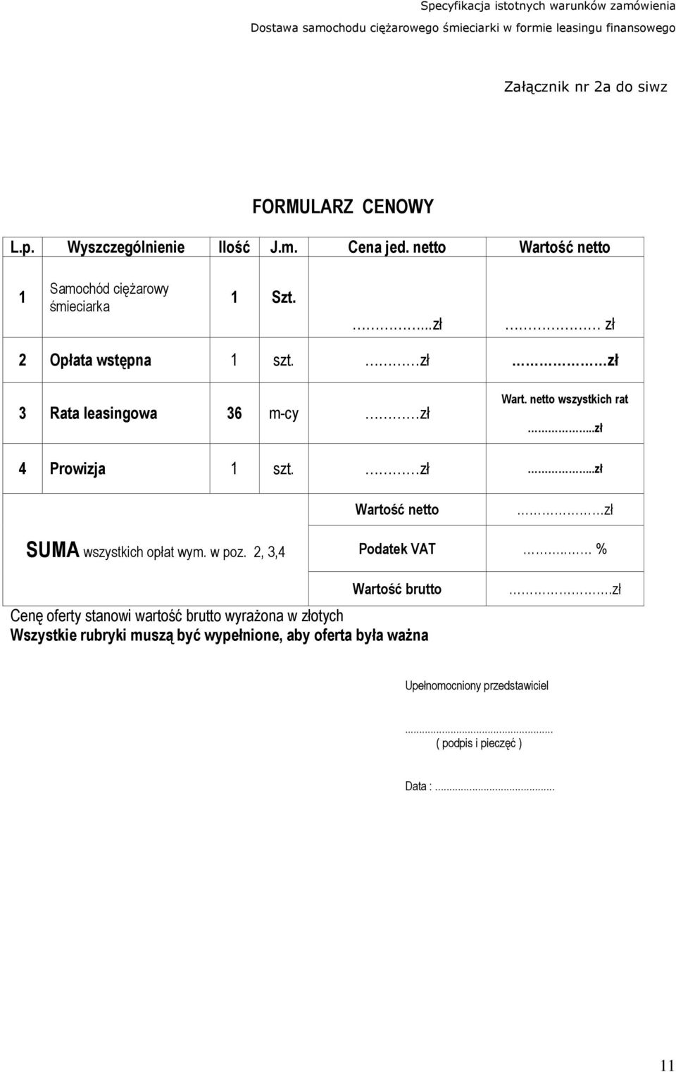 netto wszystkich rat..zł 4 Prowizja 1 szt. zł..zł Wartość netto zł SUMA wszystkich opłat wym. w poz. 2, 3,4 Podatek VAT.