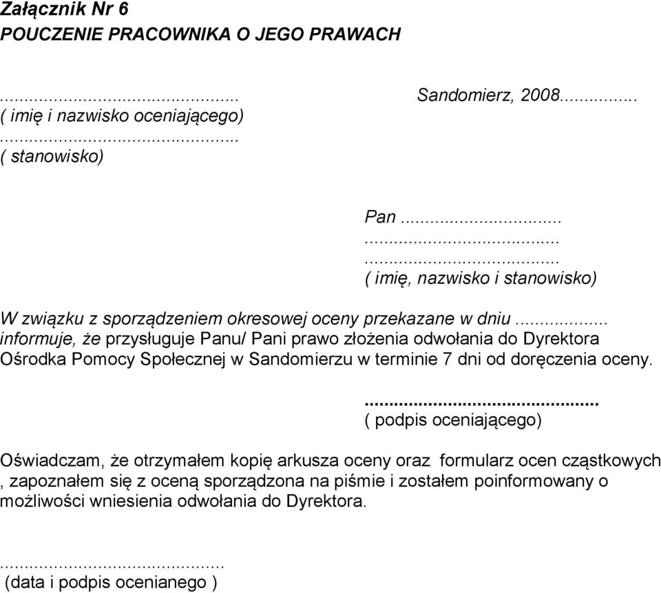 .. informuje, że przysługuje Panu/ Pani prawo złożenia odwołania do Dyrektora Ośrodka Pomocy Społecznej w Sandomierzu w terminie 7 dni od doręczenia oceny.