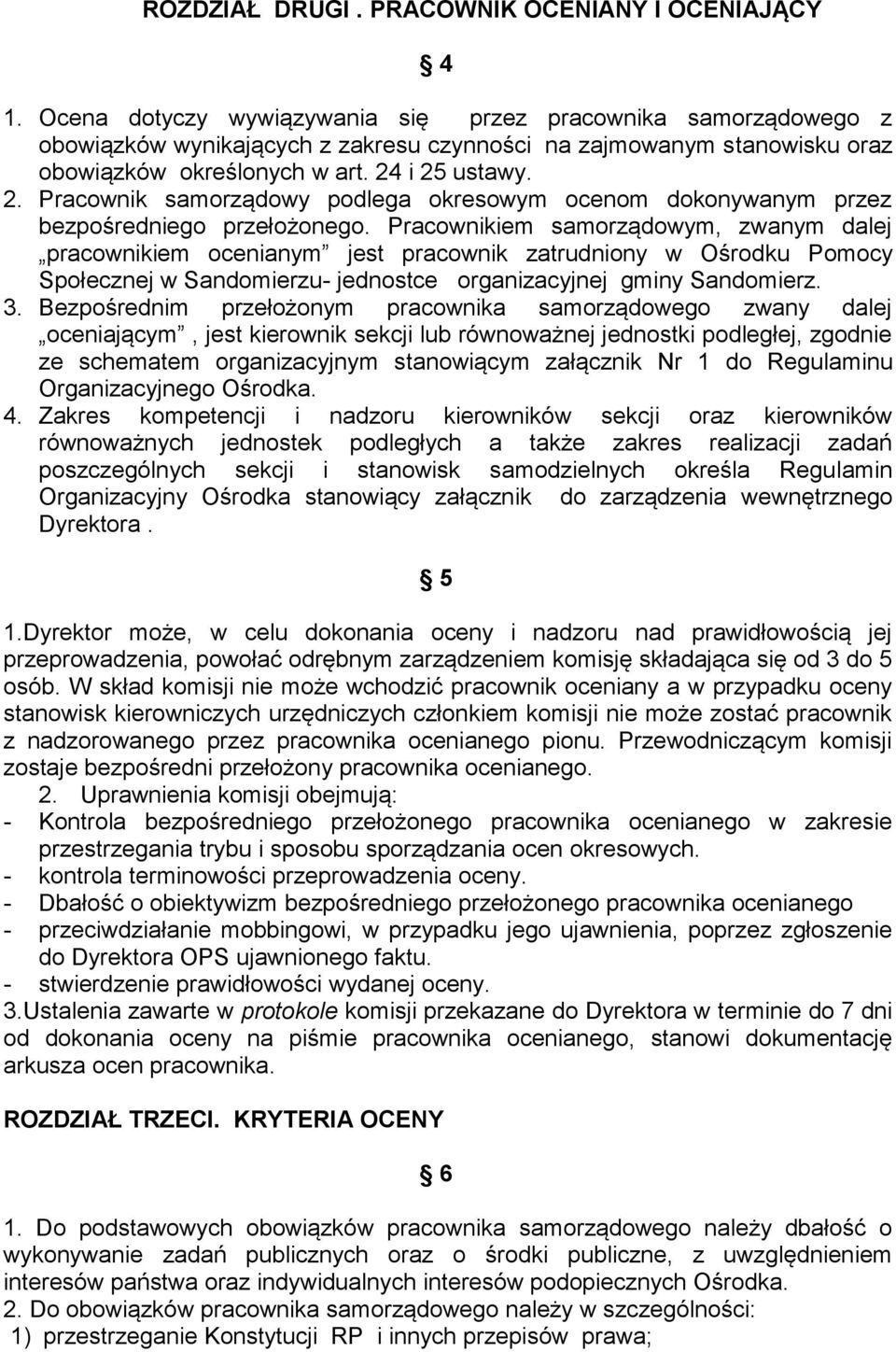 i 25 ustawy. 2. Pracownik samorządowy podlega okresowym ocenom dokonywanym przez bezpośredniego przełożonego.