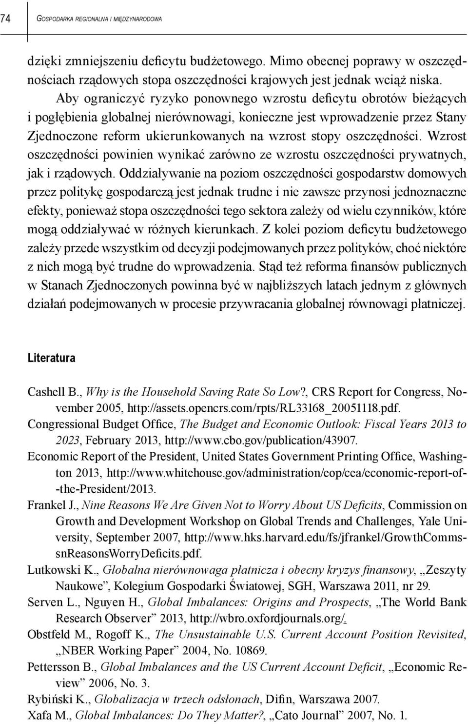 oszczędności. Wzrost oszczędności powinien wynikać zarówno ze wzrostu oszczędności prywatnych, jak i rządowych.