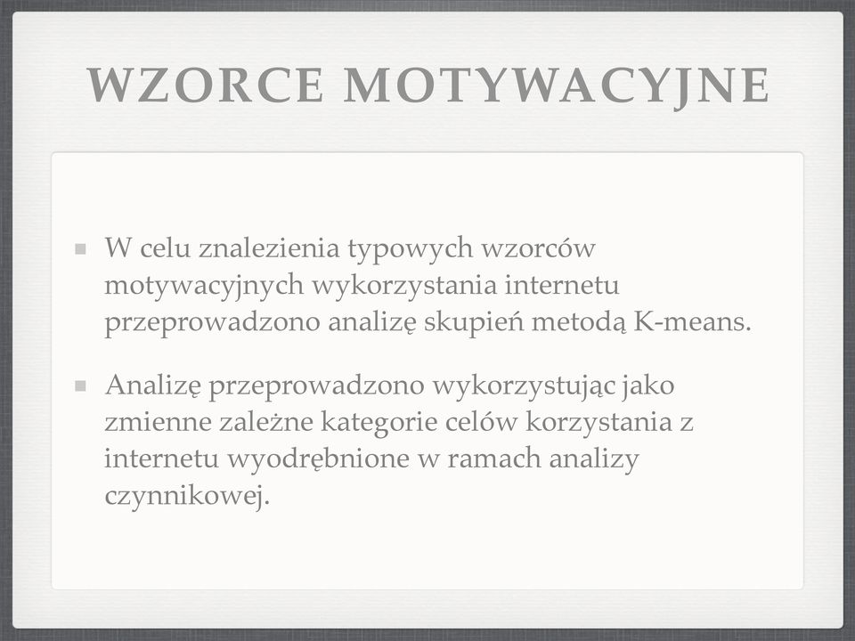 Analizę przeprowadzono wykorzystując jako zmienne zależne kategorie