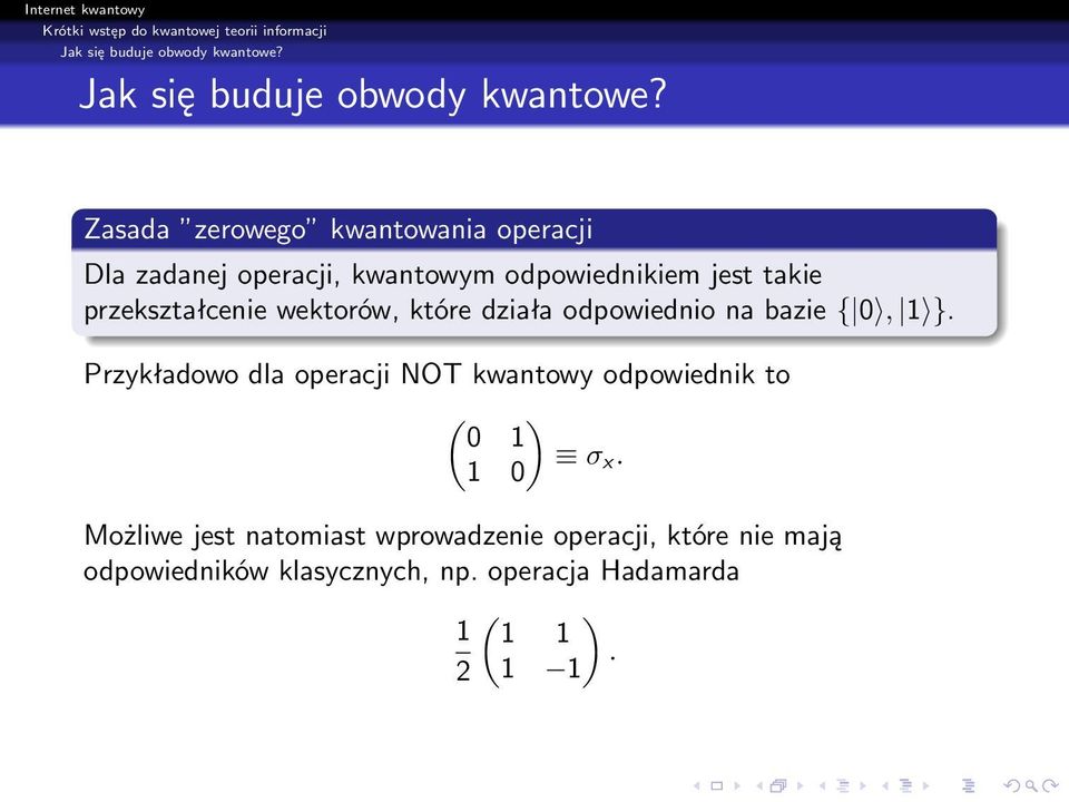 przekształcenie wektorów, które działa odpowiednio na bazie { 0, 1 }.