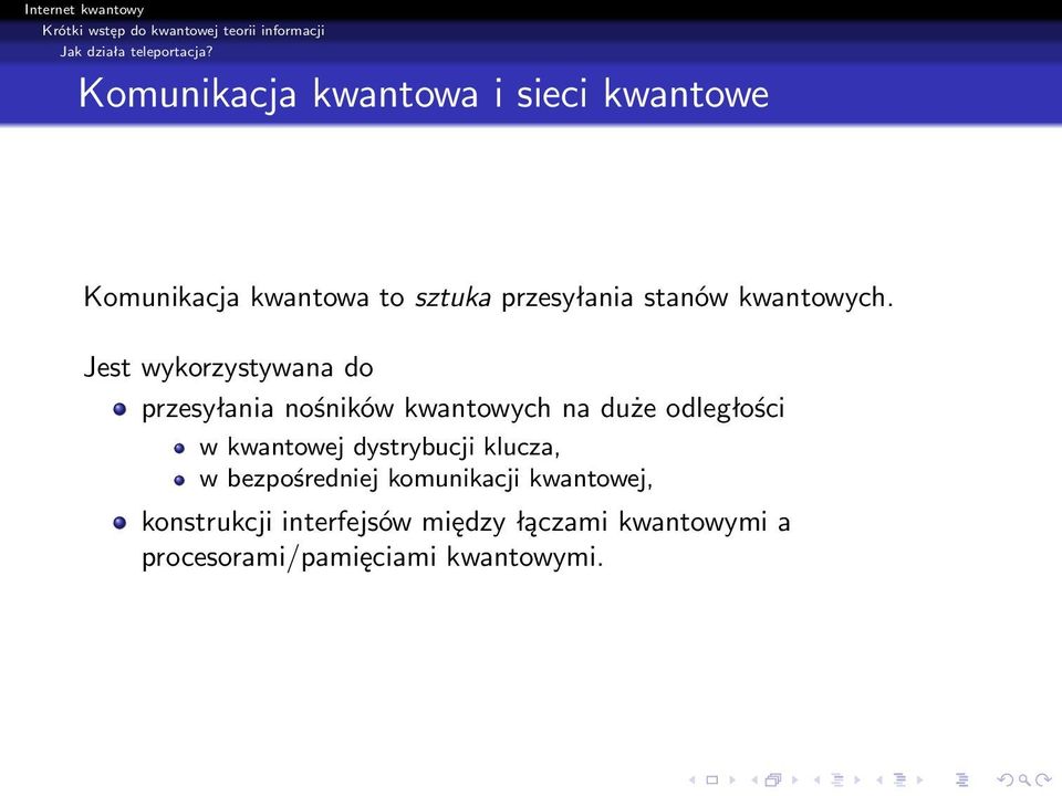 Jest wykorzystywana do przesyłania nośników kwantowych na duże odległości w