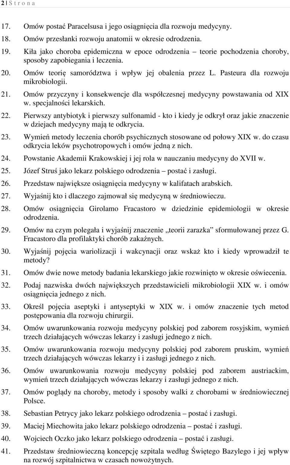 Pasteura dla rozwoju mikrobiologii. 21. Omów przyczyny i konsekwencje dla współczesnej medycyny powstawania od XIX w. specjalności lekarskich. 22.