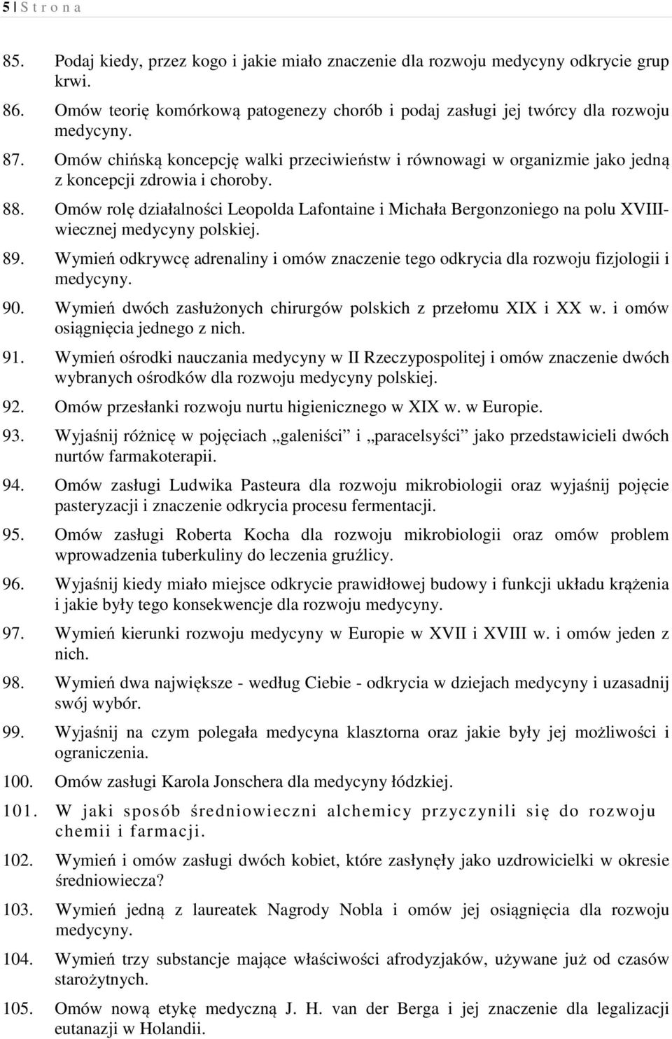 Omów rolę działalności Leopolda Lafontaine i Michała Bergonzoniego na polu XVIIIwiecznej medycyny polskiej. 89. Wymień odkrywcę adrenaliny i omów znaczenie tego odkrycia dla rozwoju fizjologii i 90.