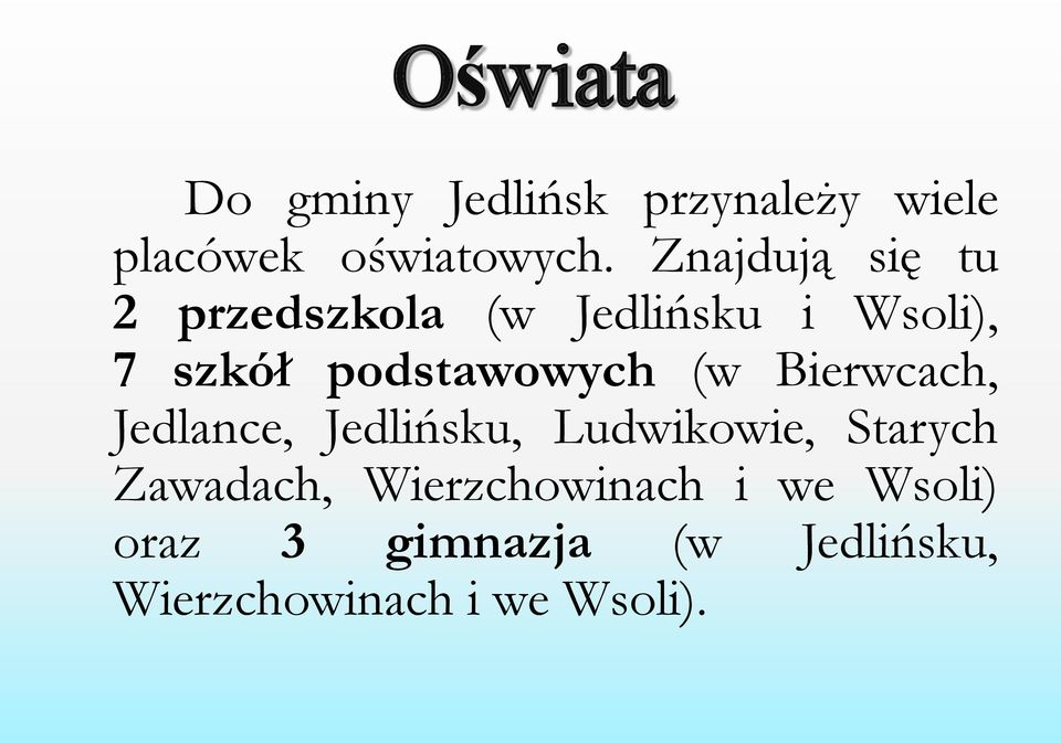 podstawowych (w Bierwcach, Jedlance, Jedlińsku, Ludwikowie, Starych