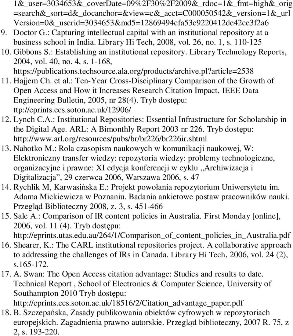 : Establishing an institutional repository. Library Technology Reports, 2004, vol. 40, no. 4, s. 1-168, https://publications.techsource.ala.org/products/archive.pl?article=2538 11. Hajjem Ch. et al.