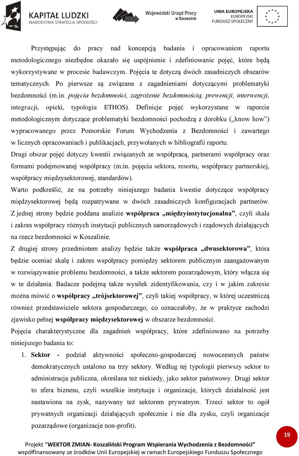 pojęcia bezdomności, zagrożenie bezdomnością, prewencji, interwencji, integracji, opieki, typologia ETHOS).