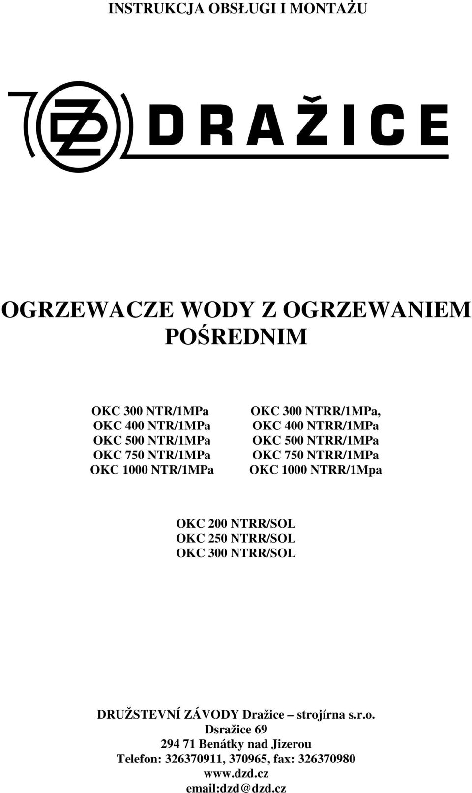 NTRR/1MPa OKC 1000 NTRR/1Mpa OKC 200 NTRR/SOL OKC 250 NTRR/SOL OKC 300 NTRR/SOL DRUŽSTEVNÍ ZÁVODY Dražice