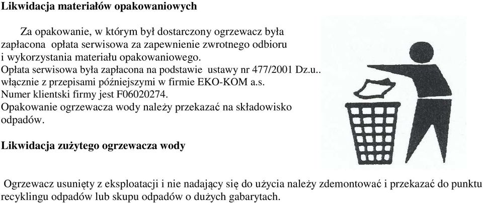 s. Numer klientski firmy jest F06020274. Opakowanie ogrzewacza wody należy przekazać na składowisko odpadów.