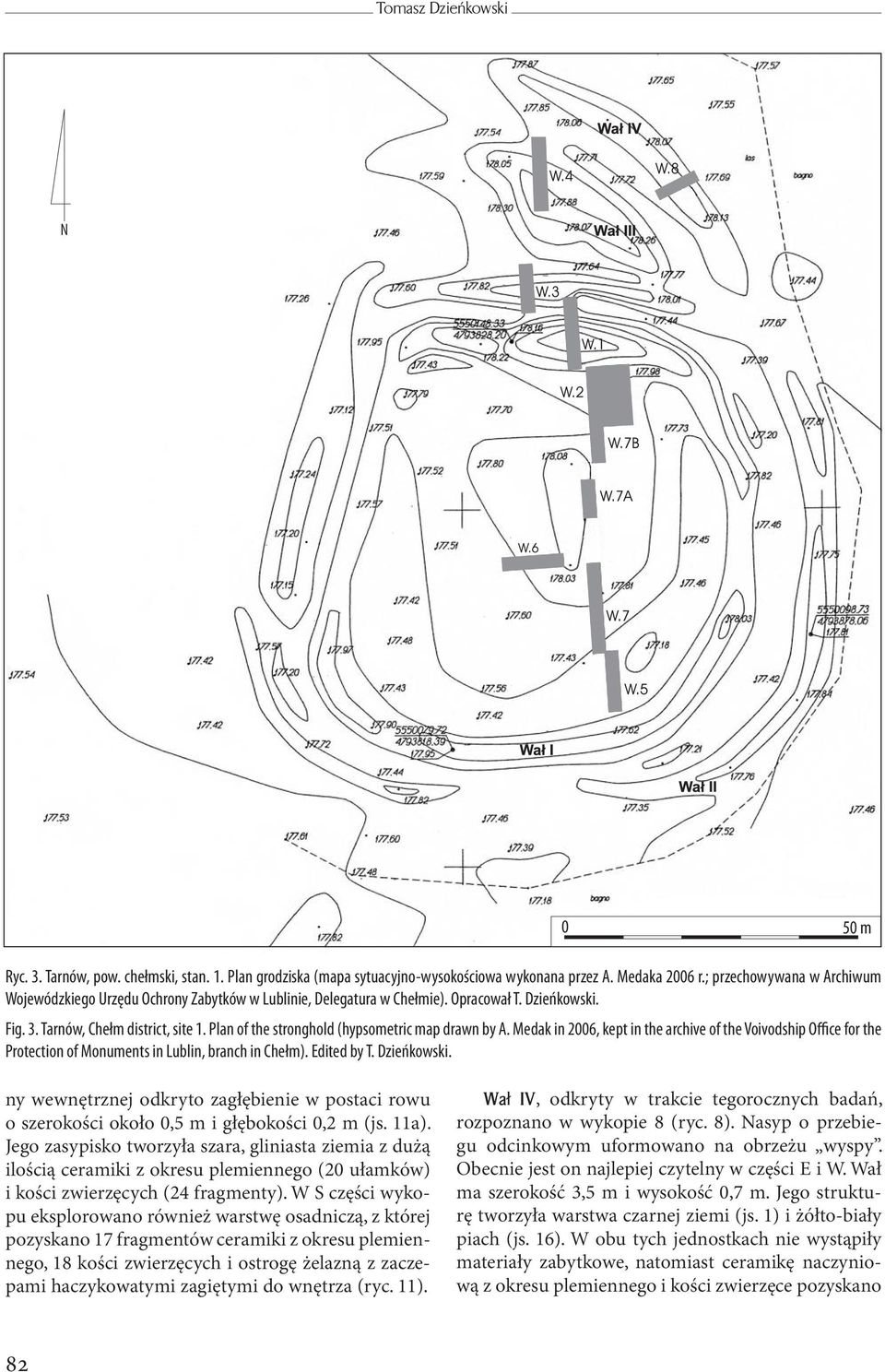 Plan of the stronghold (hypsometric map drawn by A. Medak in 26, kept in the archive of the Voivodship Office for the Protection of Monuments in Lublin, branch in Chełm). Edited by T. Dzieńkowski.