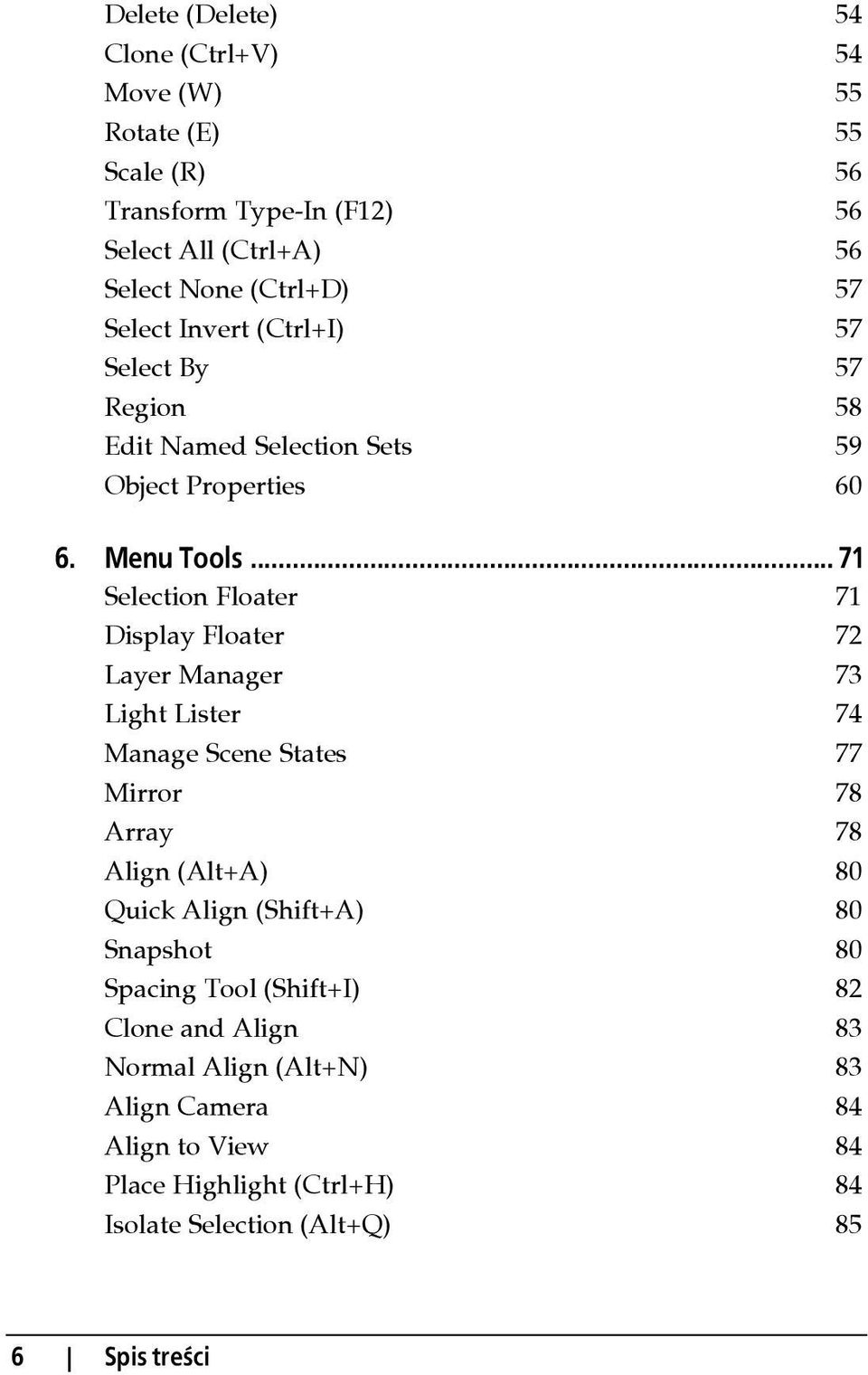 .. 71 Selection Floater 71 Display Floater 72 Layer Manager 73 Light Lister 74 Manage Scene States 77 Mirror 78 Array 78 Align (Alt+A) 80 Quick Align