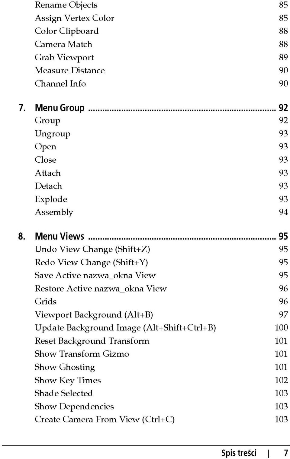 .. 95 Undo View Change (Shift+Z) 95 Redo View Change (Shift+Y) 95 Save Active nazwa_okna View 95 Restore Active nazwa_okna View 96 Grids 96 Viewport Background