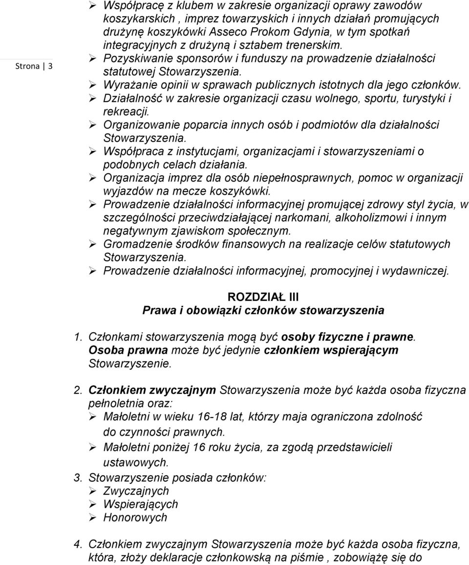 Działalność w zakresie organizacji czasu wolnego, sportu, turystyki i rekreacji.