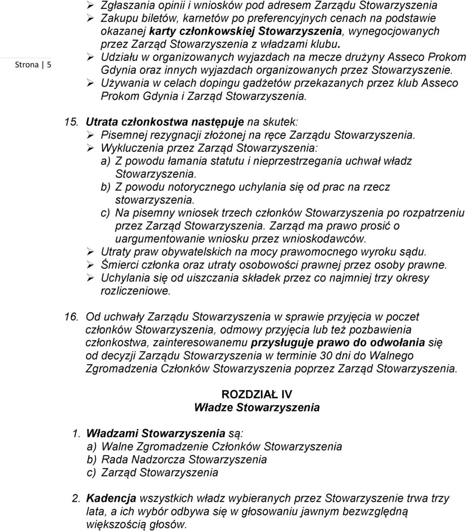 Używania w celach dopingu gadżetów przekazanych przez klub Asseco Prokom Gdynia i Zarząd 15.