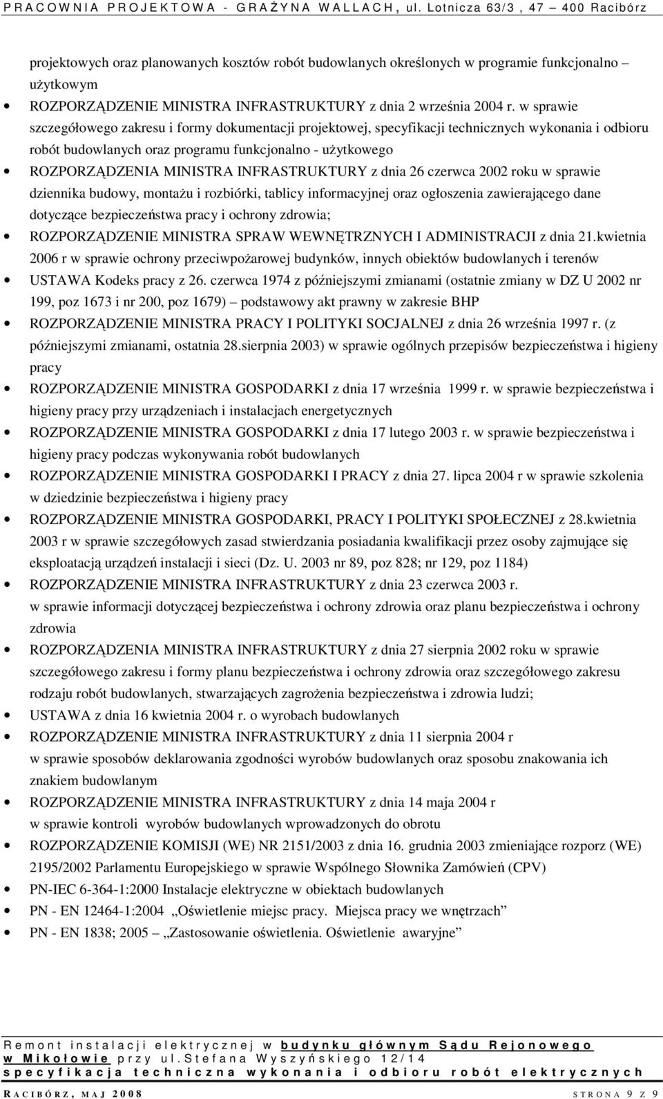 INFRASTRUKTURY z dnia 26 czerwca 2002 roku w sprawie dziennika budowy, montażu i rozbiórki, tablicy informacyjnej oraz ogłoszenia zawierającego dane dotyczące bezpieczeństwa pracy i ochrony zdrowia;