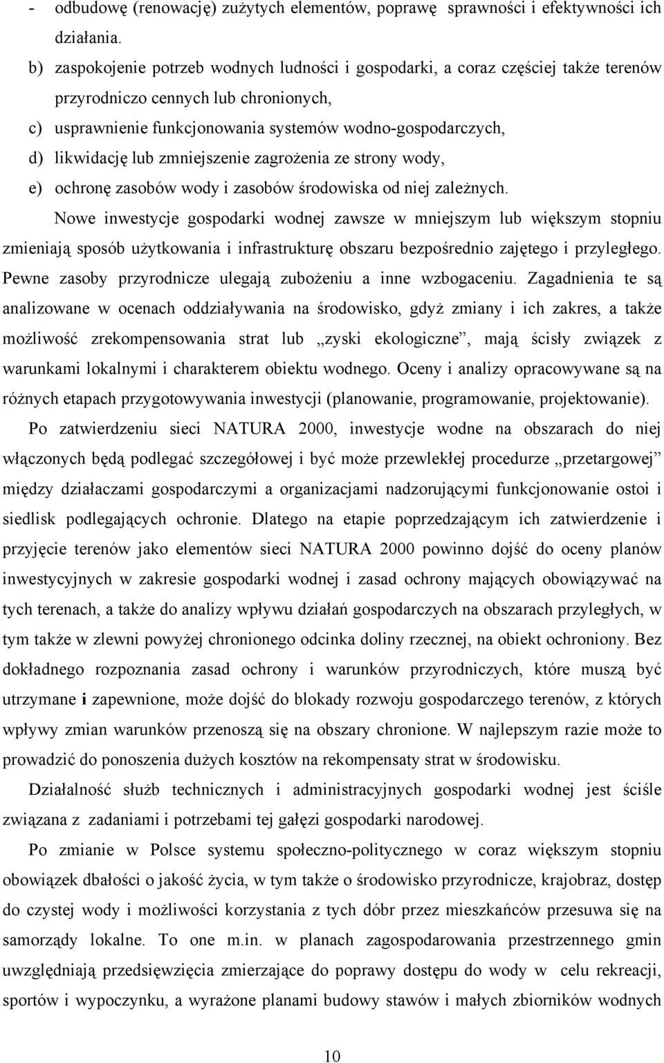 lub zmniejszenie zagrożenia ze strony wody, e) ochronę zasobów wody i zasobów środowiska od niej zależnych.