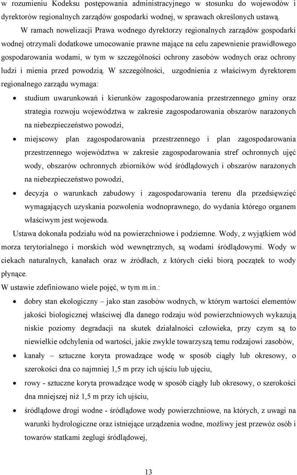 szczególności ochrony zasobów wodnych oraz ochrony ludzi i mienia przed powodzią.