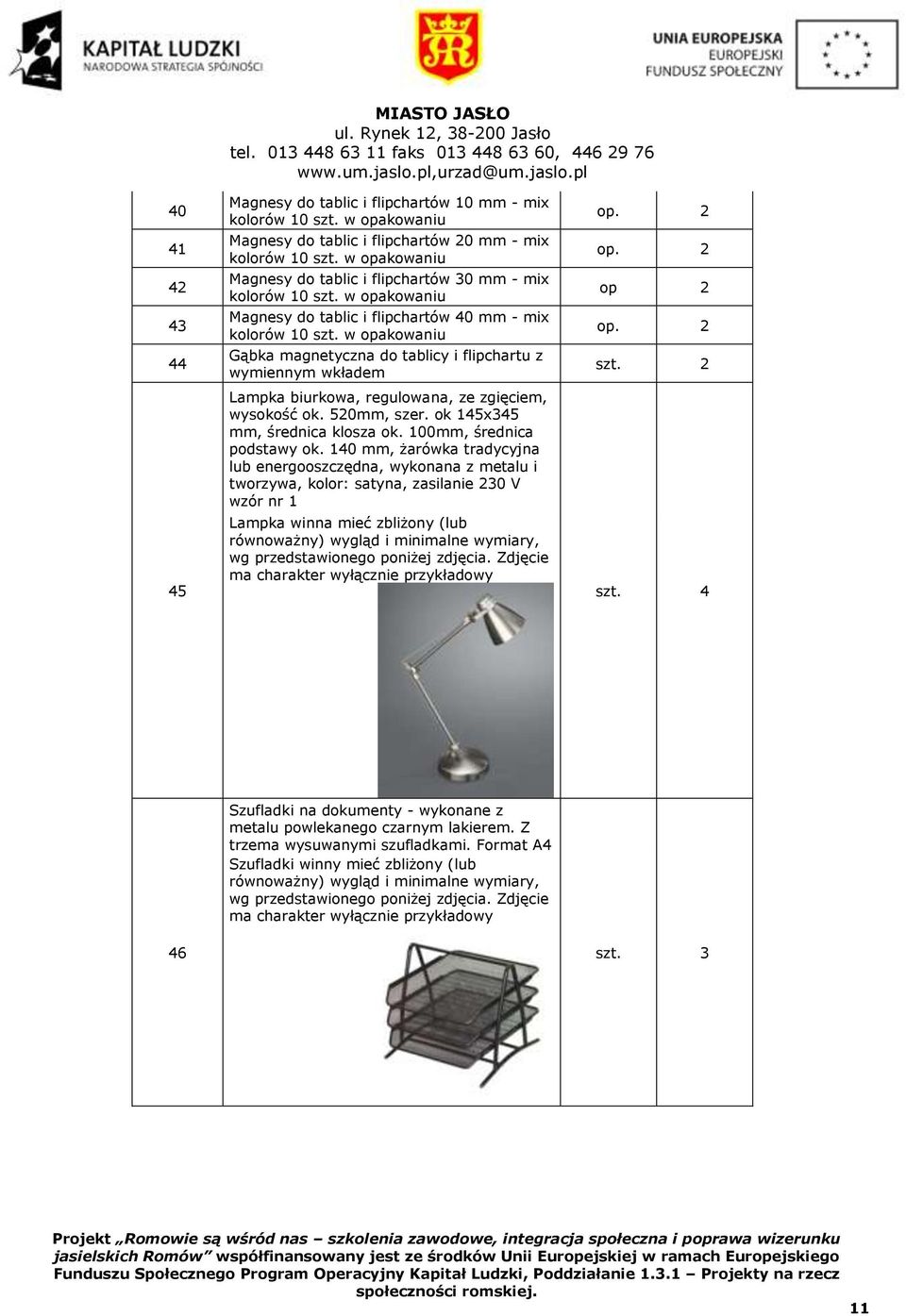 140 mm, żarówka tradycyjna lub energooszczędna, wykonana z metalu i tworzywa, kolor: satyna, zasilanie 230 V wzór nr 1 Lampka winna mieć zbliżony (lub równoważny) wygląd i minimalne wymiary, wg