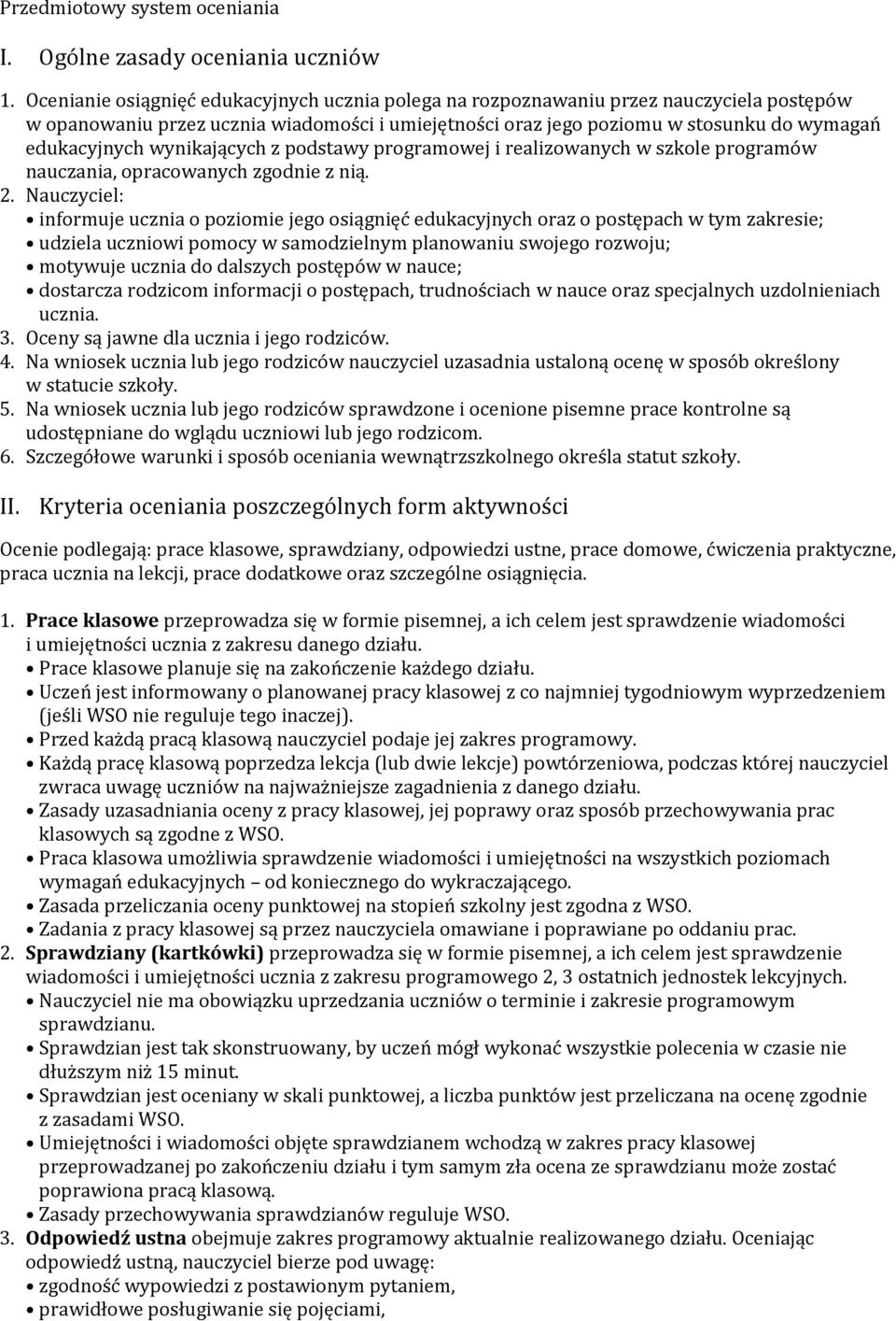 wynikających z podstawy programowej i realizowanych w szkole programów nauczania, opracowanych zgodnie z nią. 2.