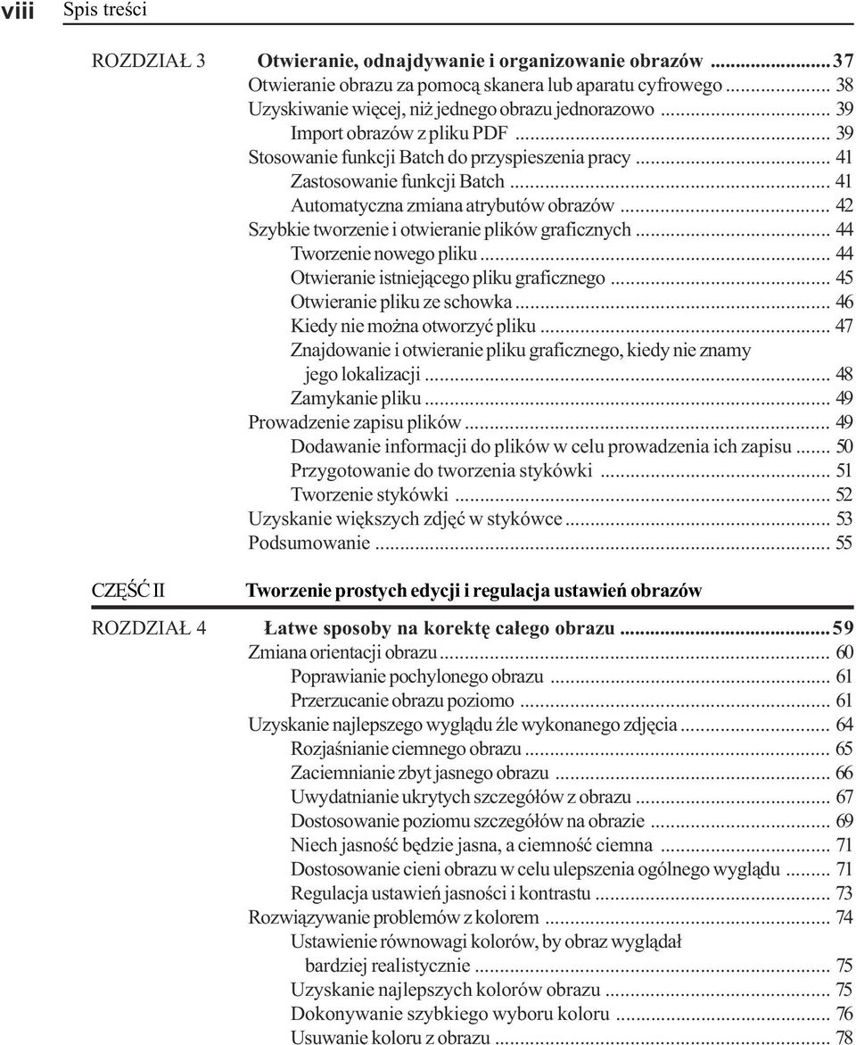 .. 42 Szybkie tworzenie i otwieranie plików graficznych... 44 Tworzenie nowego pliku... 44 Otwieranie istniej¹cego pliku graficznego... 45 Otwieranie pliku ze schowka.