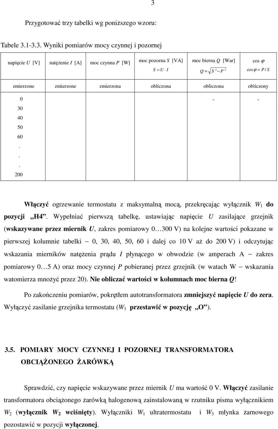 .. 200 - - Włączyć ogrzewanie termostatu z maksymalną mocą, przekręcając wyłącznik W 1 do pozycji H4.