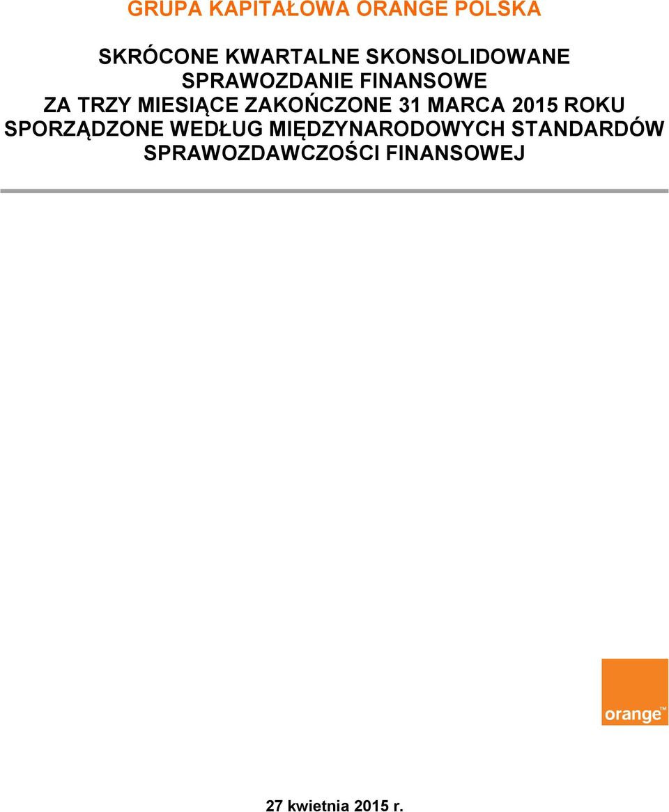 MIESIĄCE ZAKOŃCZONE 31 MARCA 2015 ROKU SPORZĄDZONE